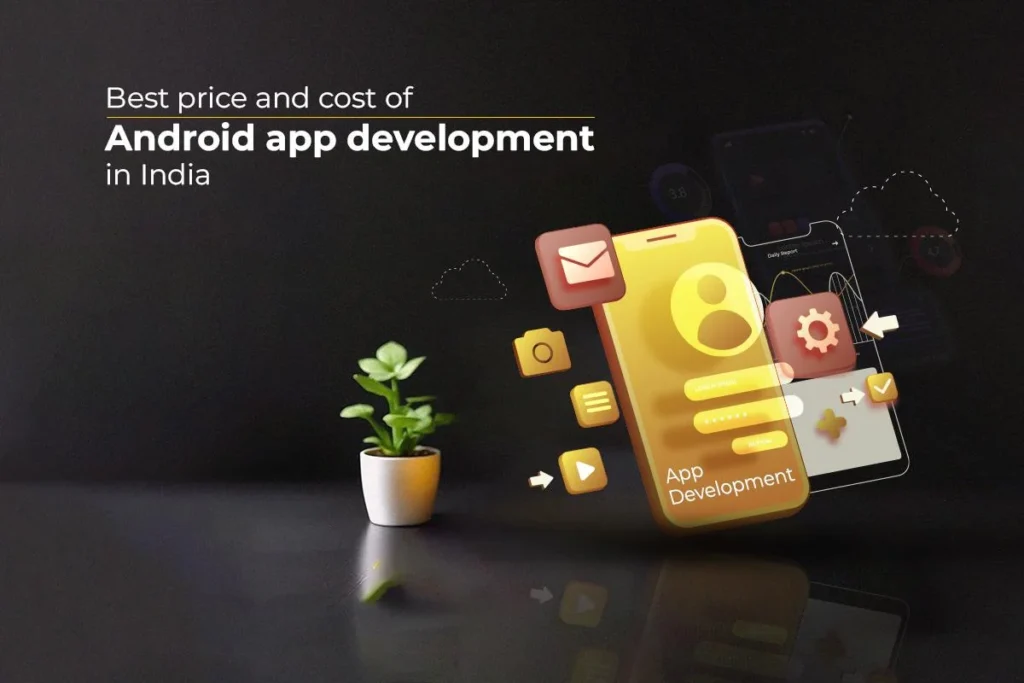 Android App Development Cost In India